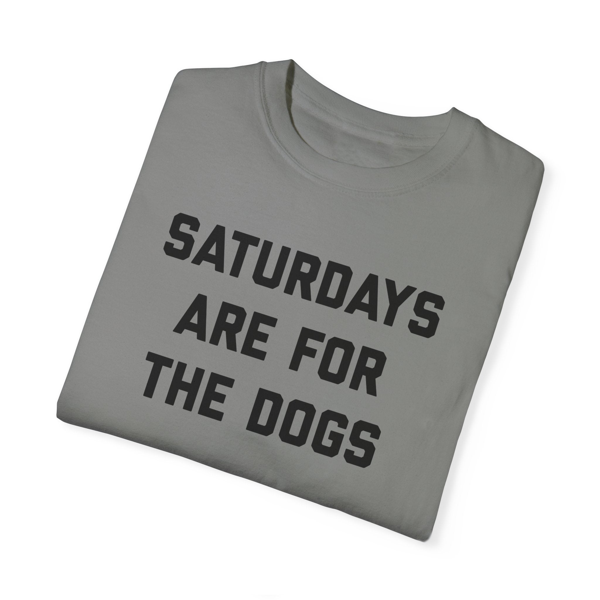 Saturdays Are For The Dogs Tee