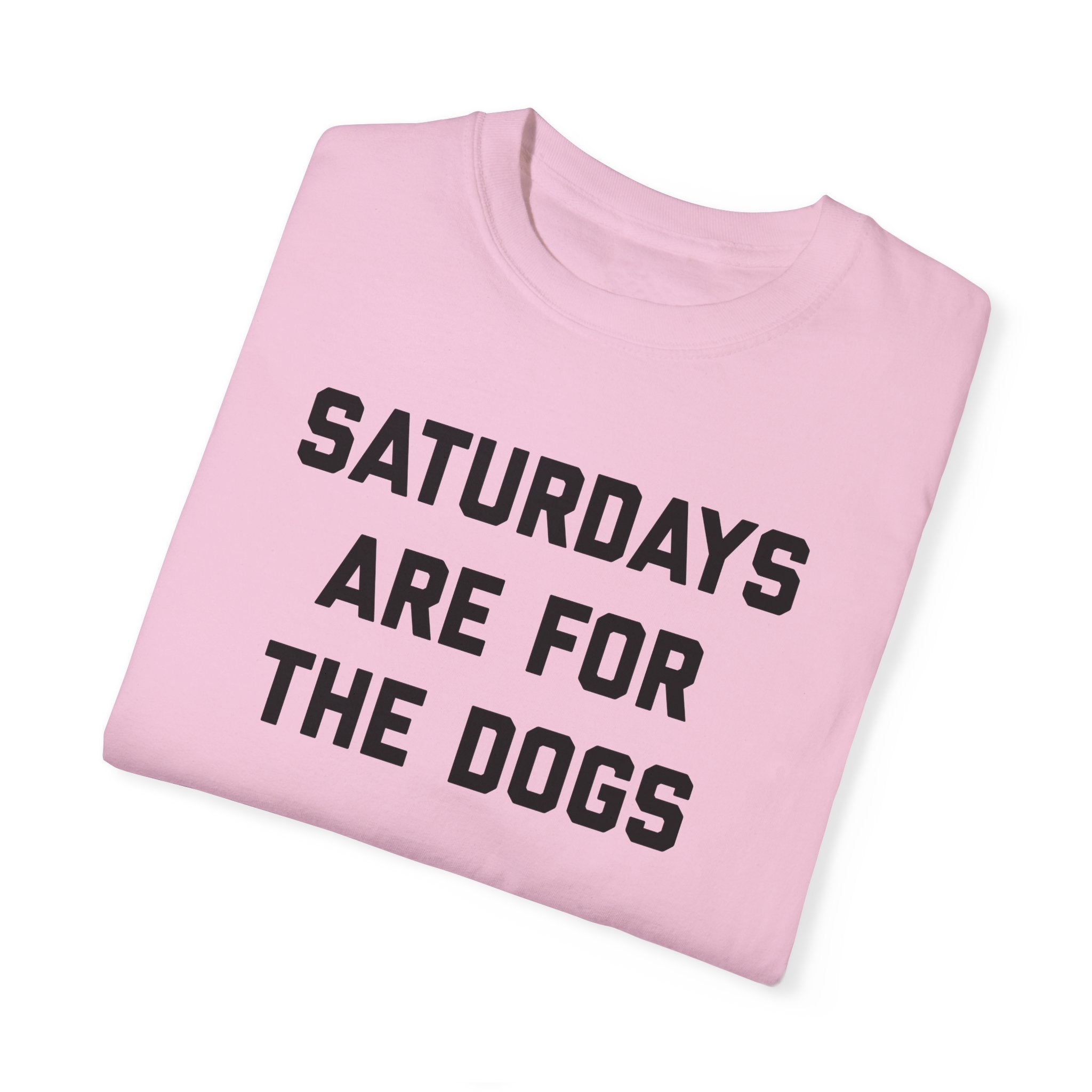 Saturdays Are For The Dogs Tee